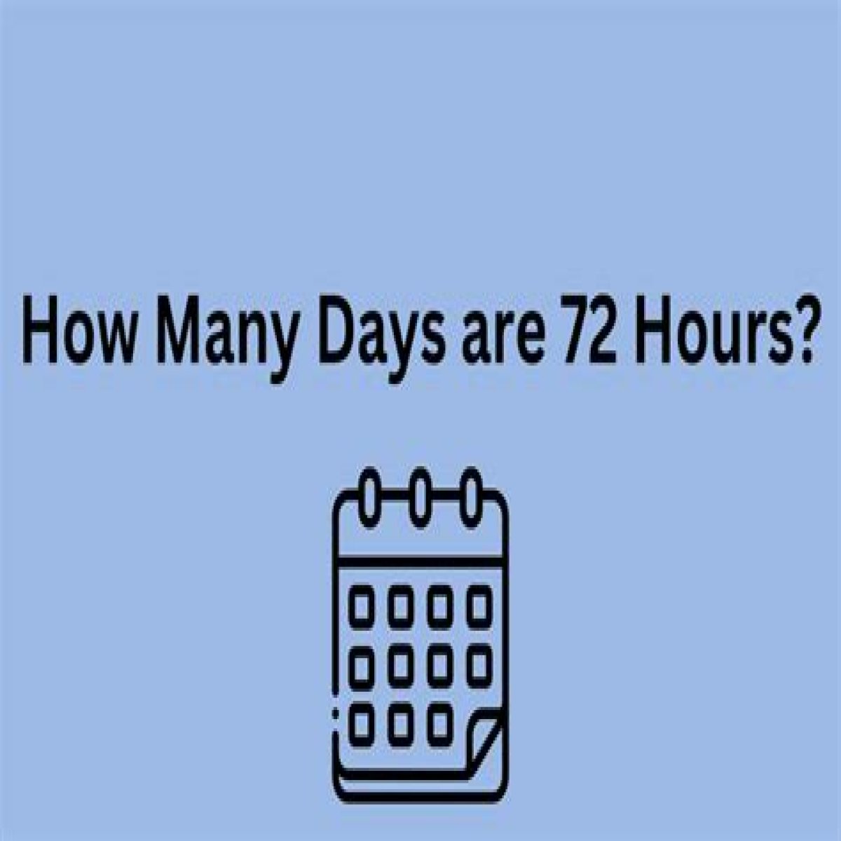 How Many Days Is 72 Hours?